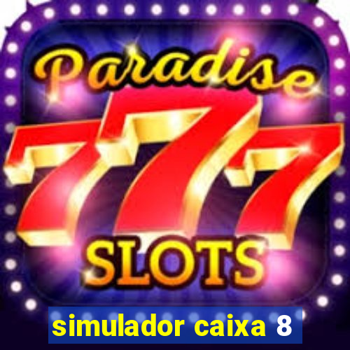 simulador caixa 8